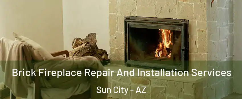  Brick Fireplace Repair And Installation Services Sun City - AZ