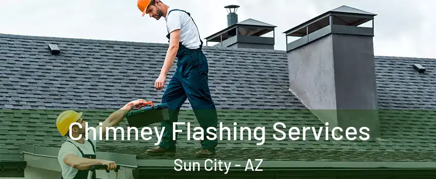  Chimney Flashing Services Sun City - AZ