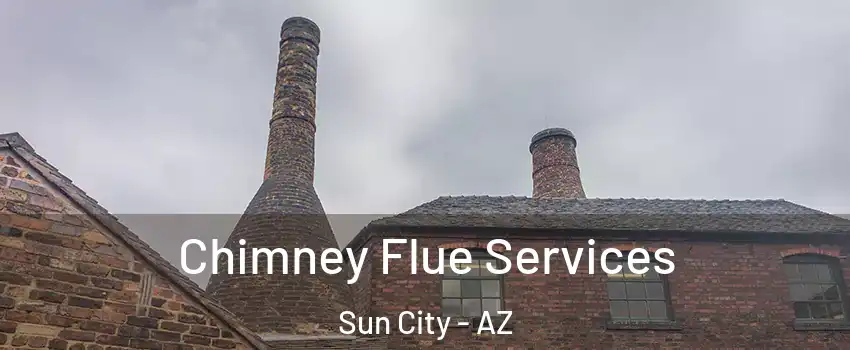 Chimney Flue Services Sun City - AZ