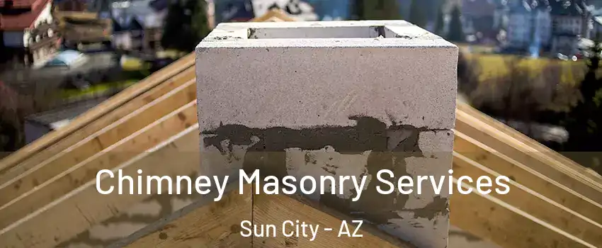 Chimney Masonry Services Sun City - AZ