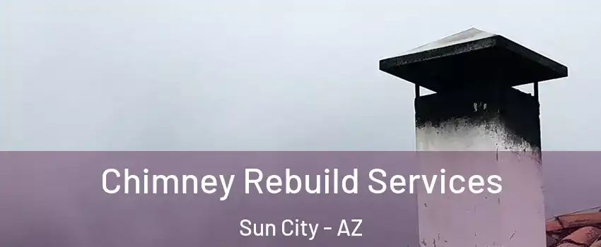  Chimney Rebuild Services Sun City - AZ