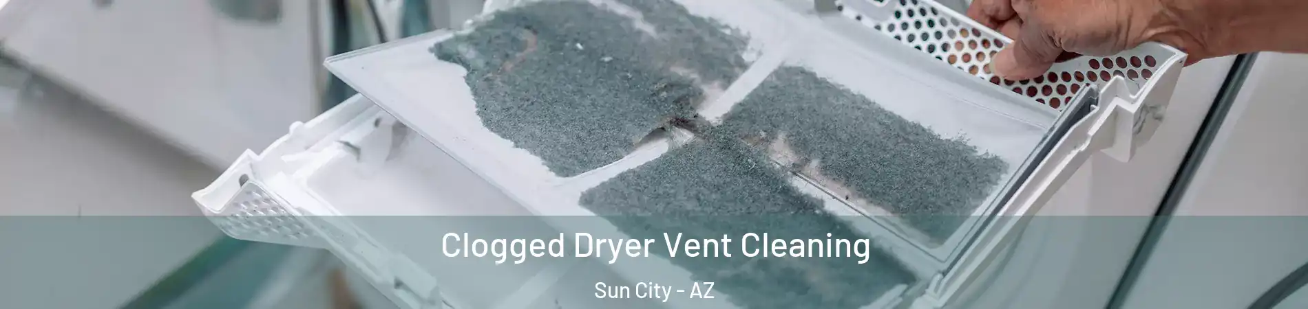  Clogged Dryer Vent Cleaning Sun City - AZ