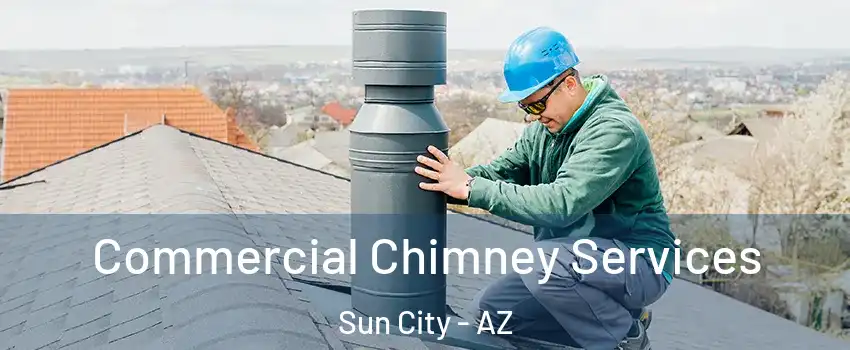  Commercial Chimney Services Sun City - AZ