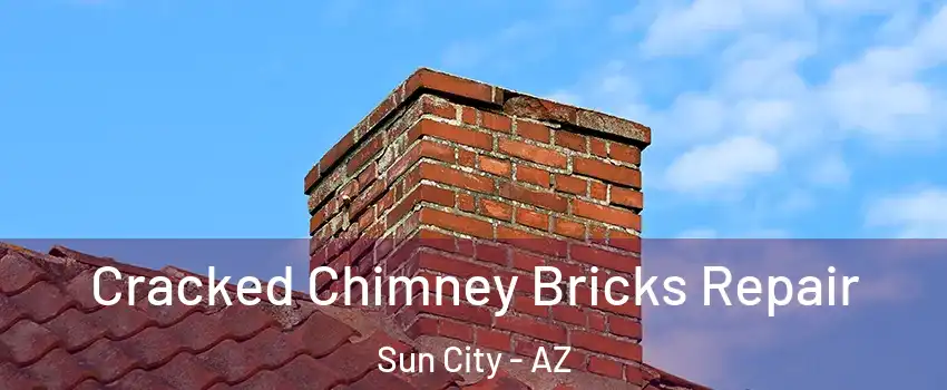 Cracked Chimney Bricks Repair Sun City - AZ