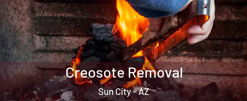  Creosote Removal Sun City - AZ