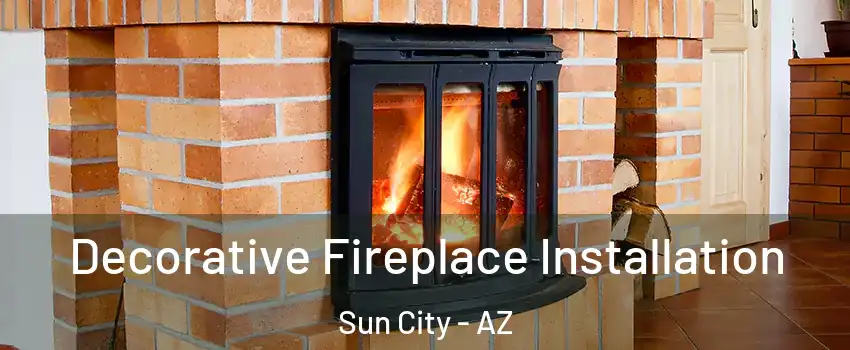  Decorative Fireplace Installation Sun City - AZ