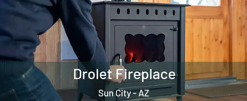  Drolet Fireplace Sun City - AZ