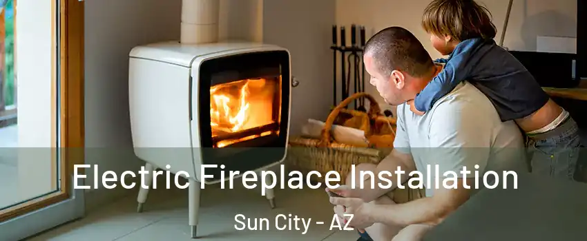  Electric Fireplace Installation Sun City - AZ