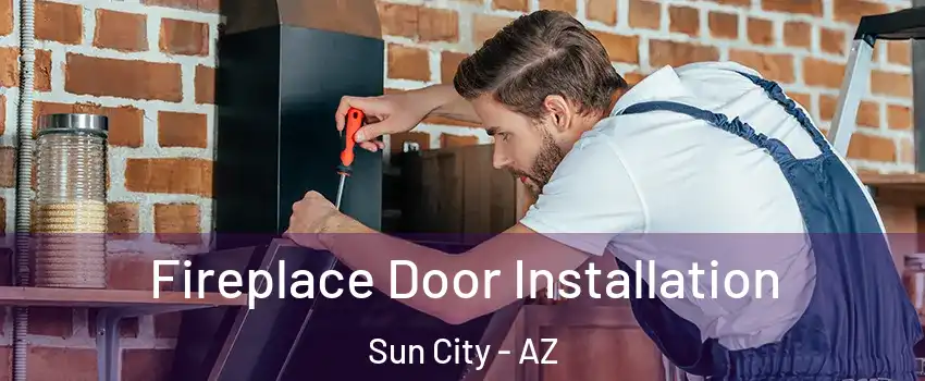  Fireplace Door Installation Sun City - AZ