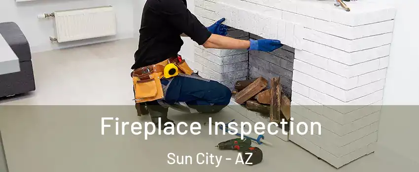  Fireplace Inspection Sun City - AZ