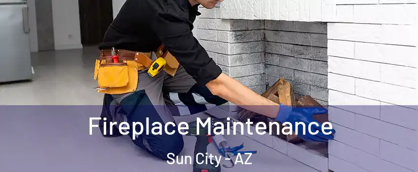  Fireplace Maintenance Sun City - AZ