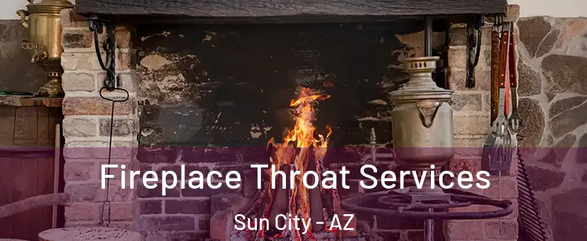  Fireplace Throat Services Sun City - AZ