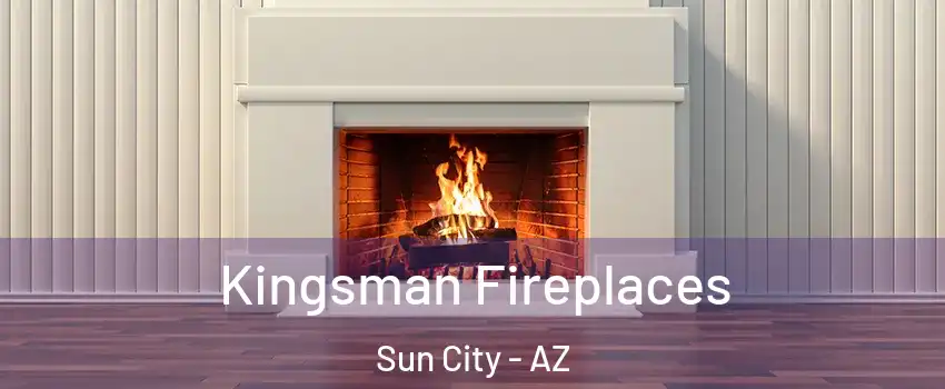  Kingsman Fireplaces Sun City - AZ