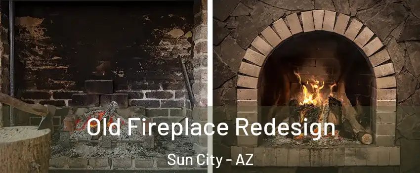  Old Fireplace Redesign Sun City - AZ