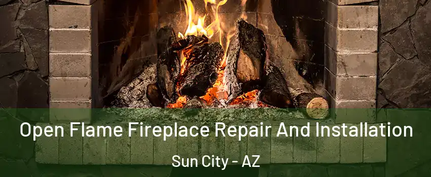  Open Flame Fireplace Repair And Installation Sun City - AZ