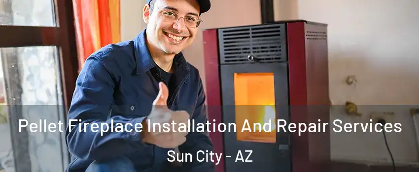  Pellet Fireplace Installation And Repair Services Sun City - AZ