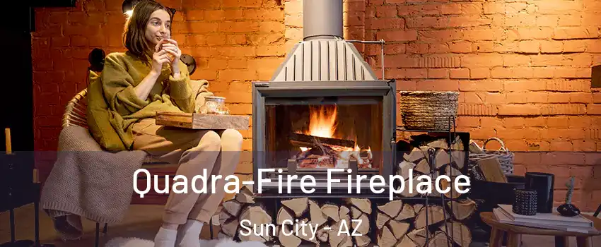  Quadra-Fire Fireplace Sun City - AZ