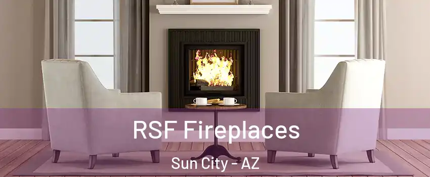  RSF Fireplaces Sun City - AZ