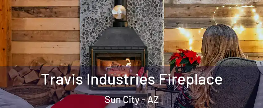  Travis Industries Fireplace Sun City - AZ