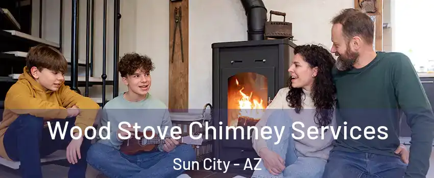  Wood Stove Chimney Services Sun City - AZ